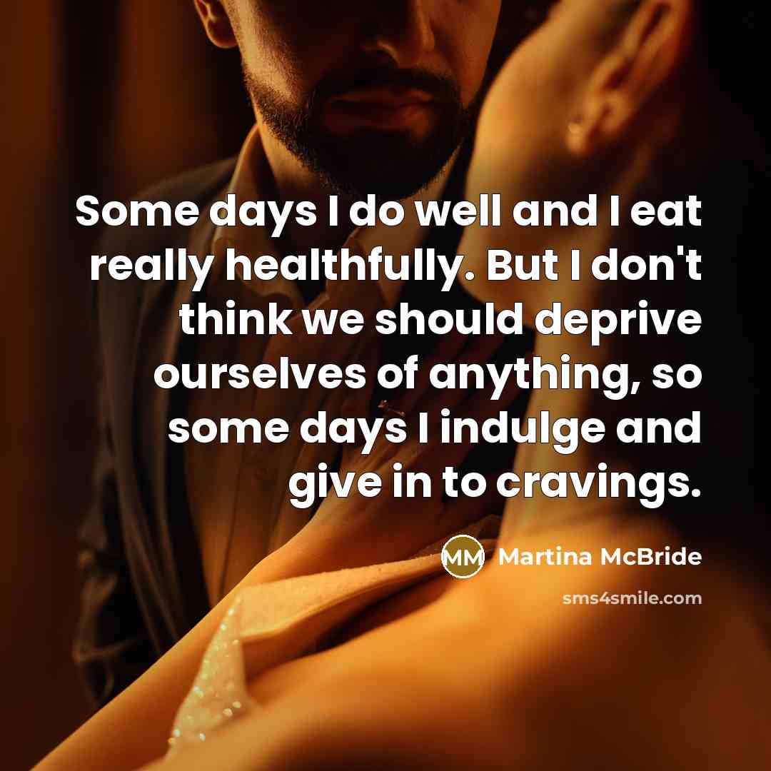 “Some days I do well and I eat really healthfully.…” quote by Martina McBride