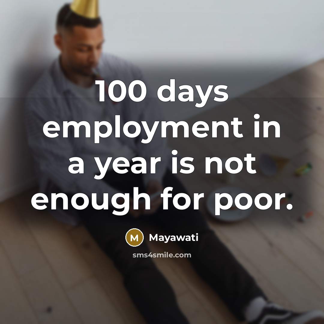 “100 days employment in a year is not enough for…” quote by Mayawati