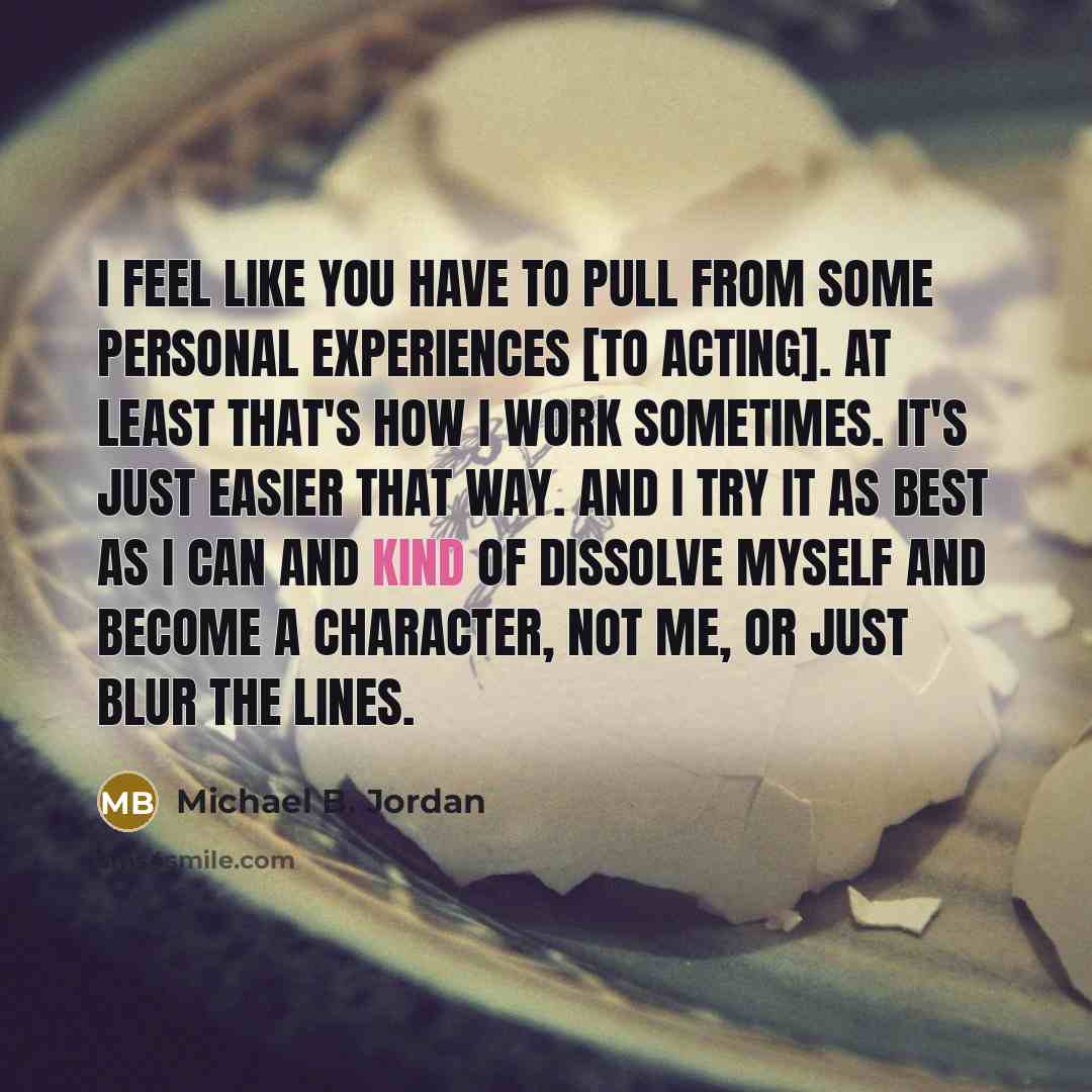 “I feel like you have to pull from some personal…” quote by Michael B. Jordan