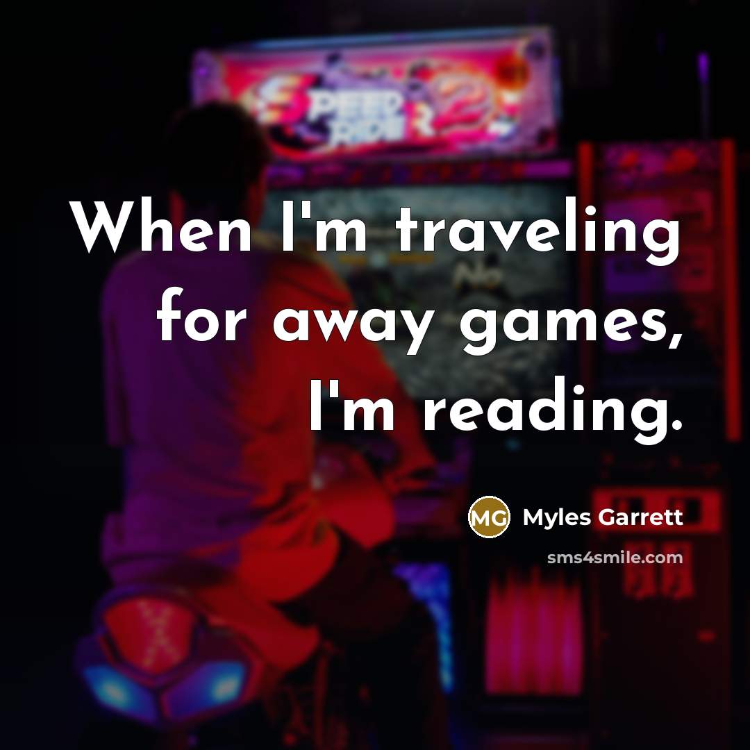 “When I'm traveling for away games, I'm reading.…” quote by Myles Garrett