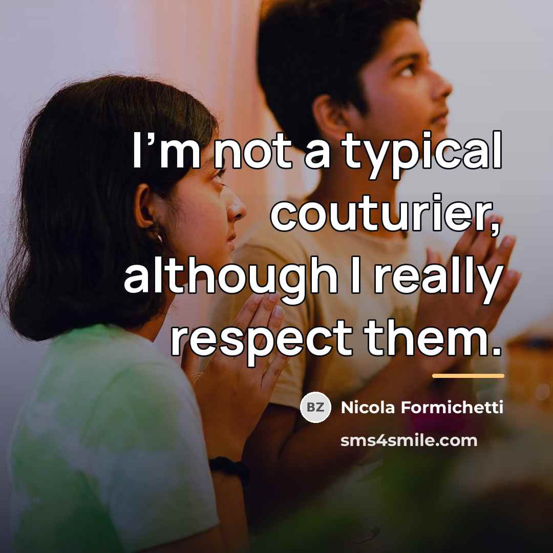 “I'm not a typical couturier, although I really respect them.…” quote by Nicola Formichetti