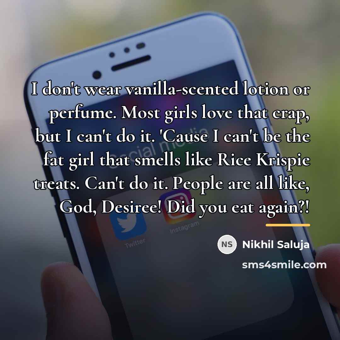 “I don't wear vanilla-scented lotion or perfume. Most girls love…” quote by Nikhil Saluja