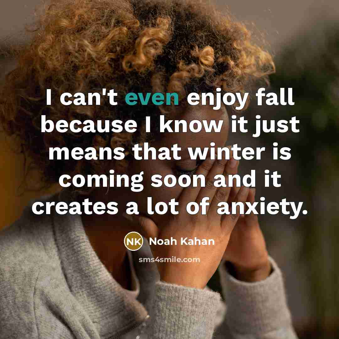 “I can't even enjoy fall because I know it just…” quote by Noah Kahan