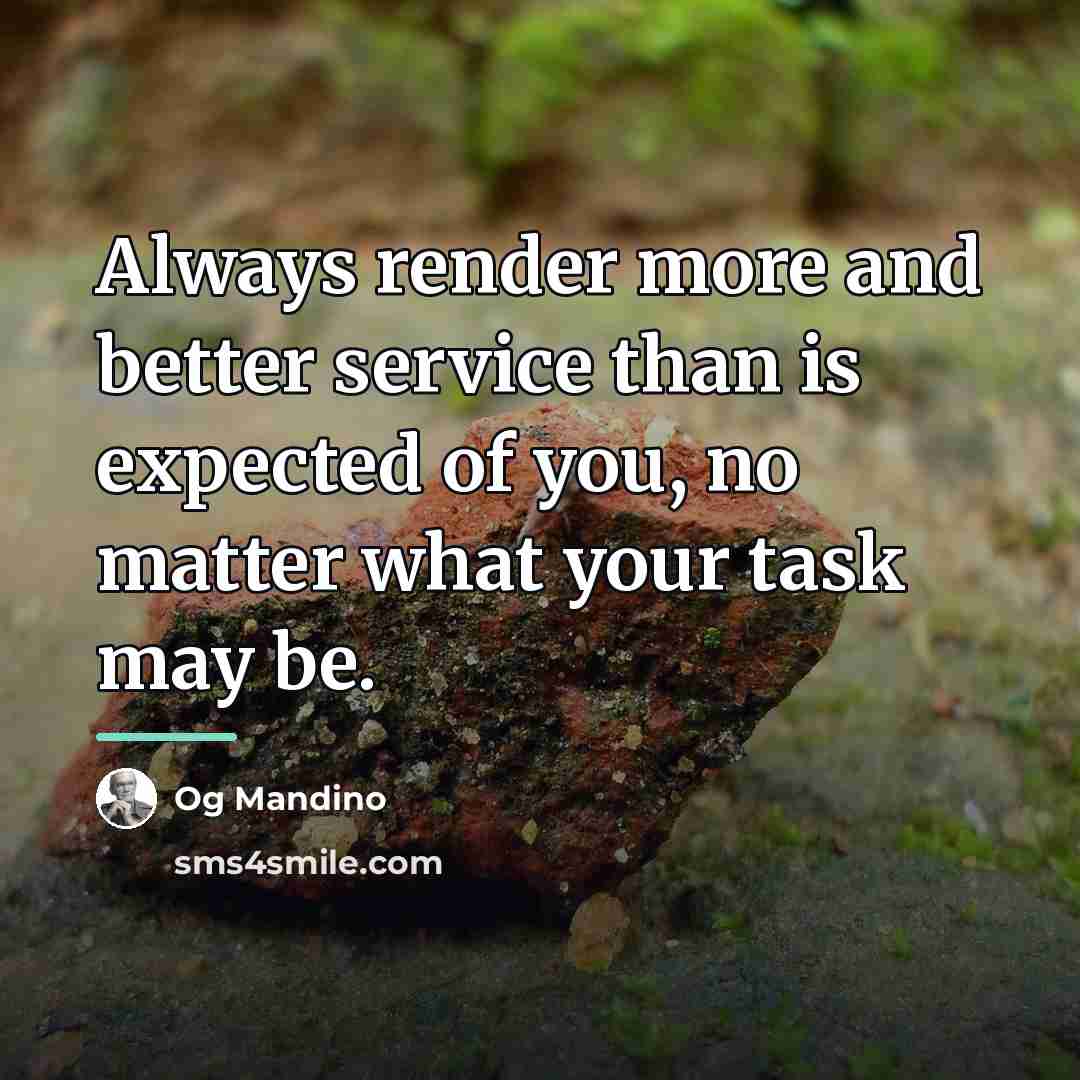 “Always render more and better service than is expected of…” quote by Og Mandino