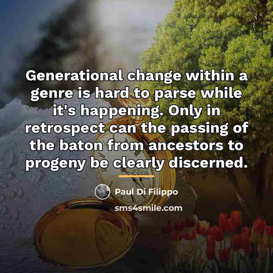 “Generational change within a genre is hard to parse while…” quote by Paul Di Filippo