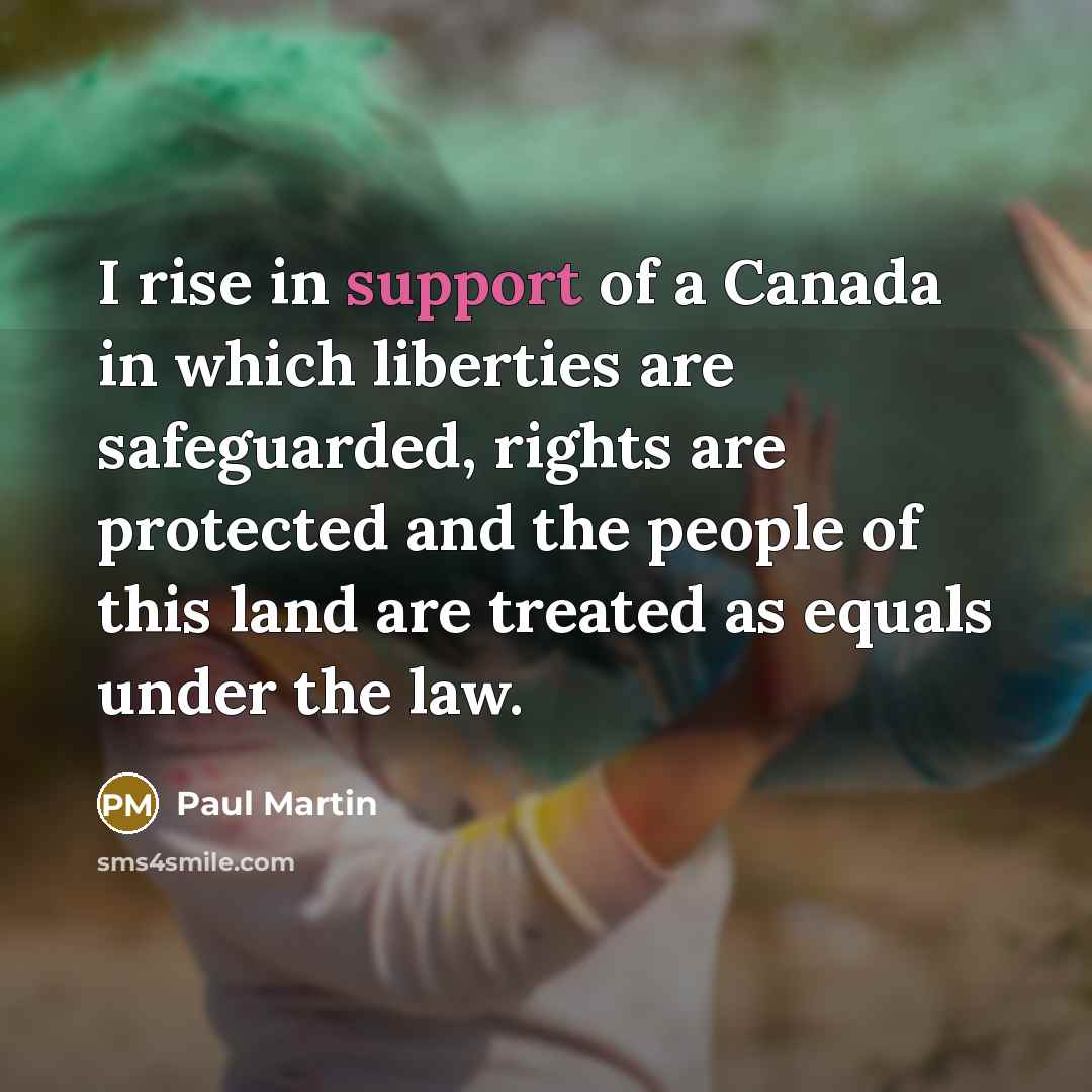 “I rise in support of a Canada in which liberties…” quote by Paul Martin