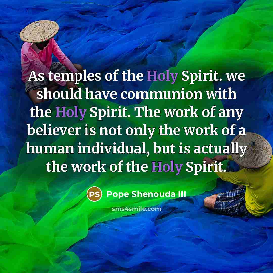 “As temples of the Holy Spirit. we should have communion…” quote by Pope Shenouda III