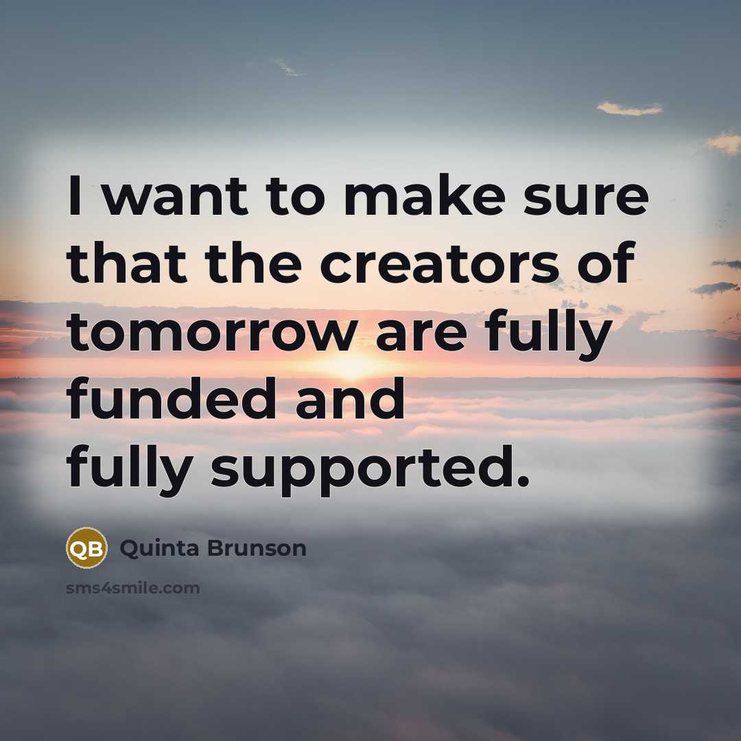 “I want to make sure that the creators of tomorrow…” quote by Quinta Brunson
