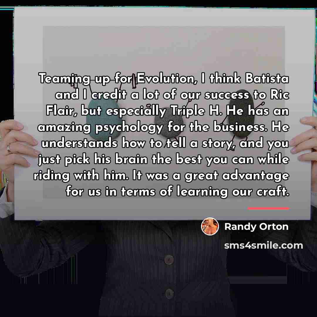 “Teaming up for Evolution, I think Batista and I credit…” quote by Randy Orton