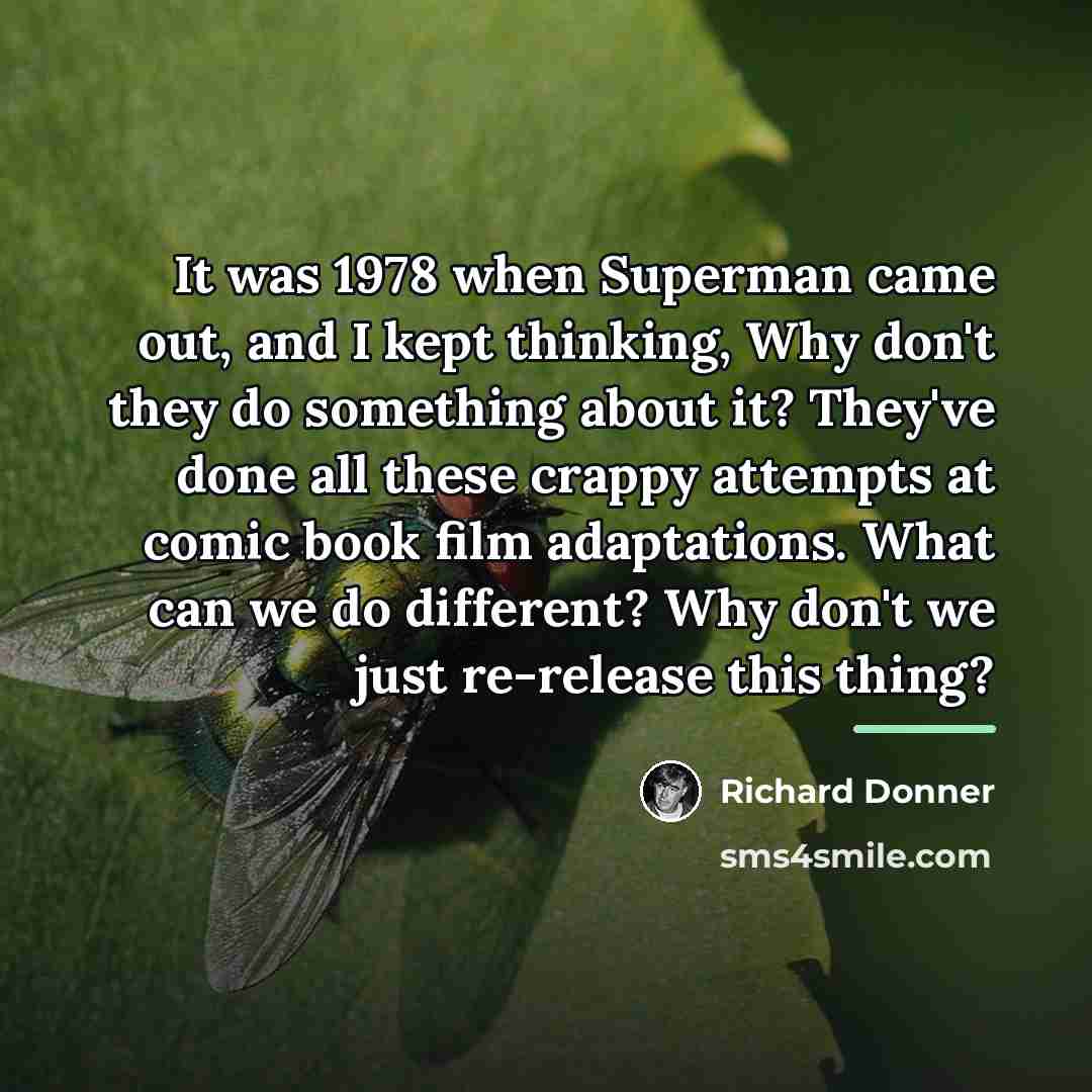 “It was 1978 when Superman came out, and I kept…” quote by Richard Donner