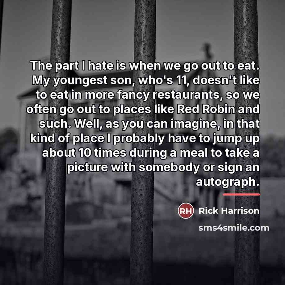 “The part I hate is when we go out to…” quote by Rick Harrison