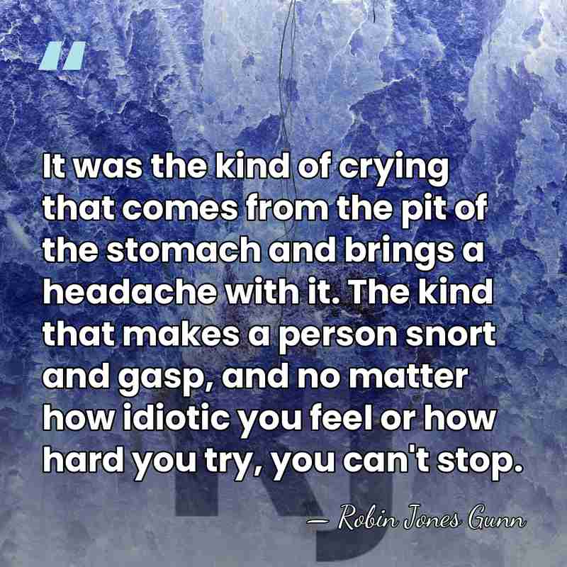 It was the kind of crying that comes from the pit of&hellip; - Robin Jones Gunn