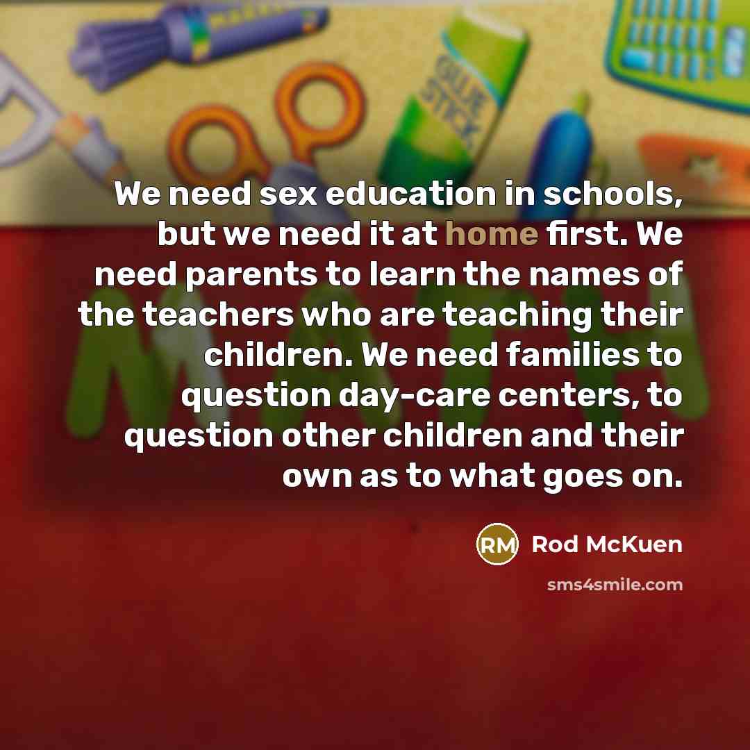 “We need sex education in schools, but we need it…” quote by Rod McKuen