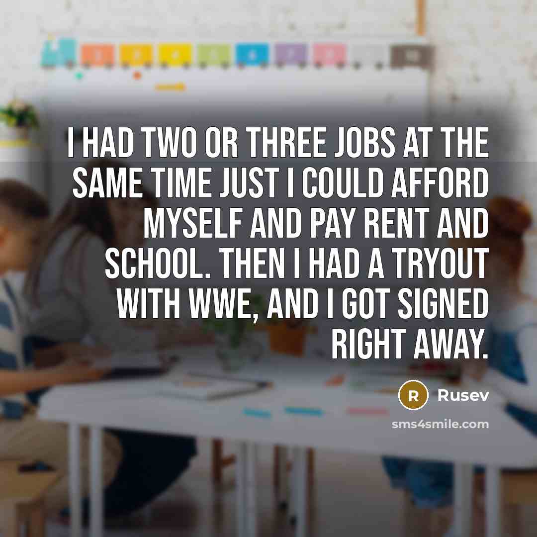 “I had two or three jobs at the same time…” quote by Rusev