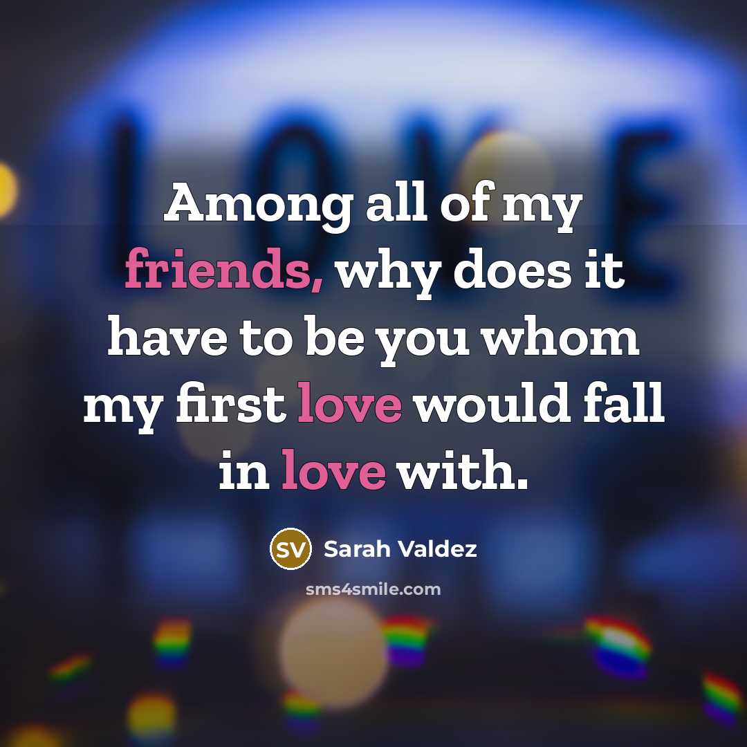 “Among all of my friends, why does it have to…” quote by Sarah Valdez