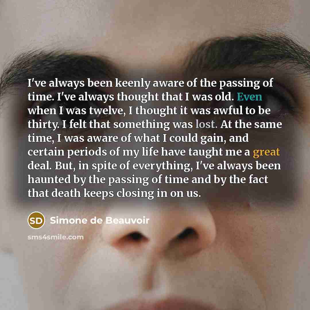 “I've always been keenly aware of the passing of time.…” quote by Simone de Beauvoir