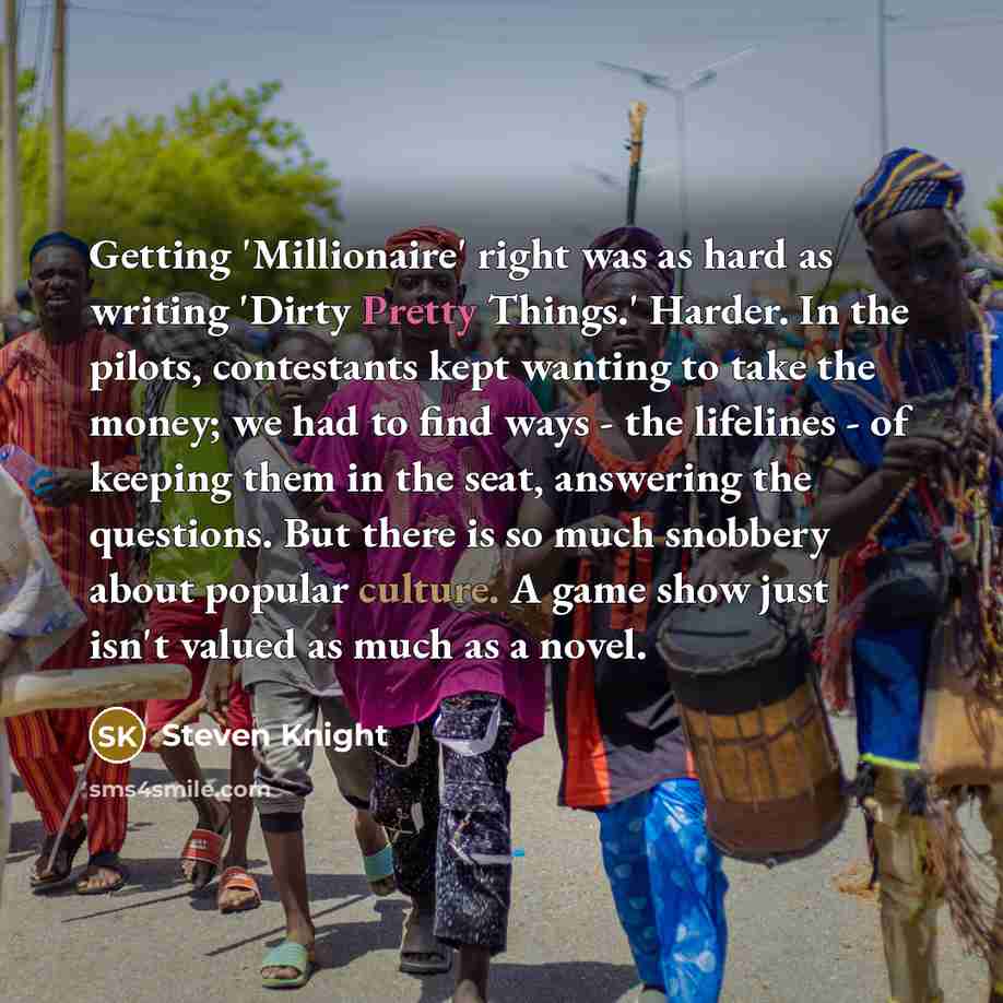 “Getting 'Millionaire' right was as hard as writing 'Dirty Pretty…” quote by Steven Knight