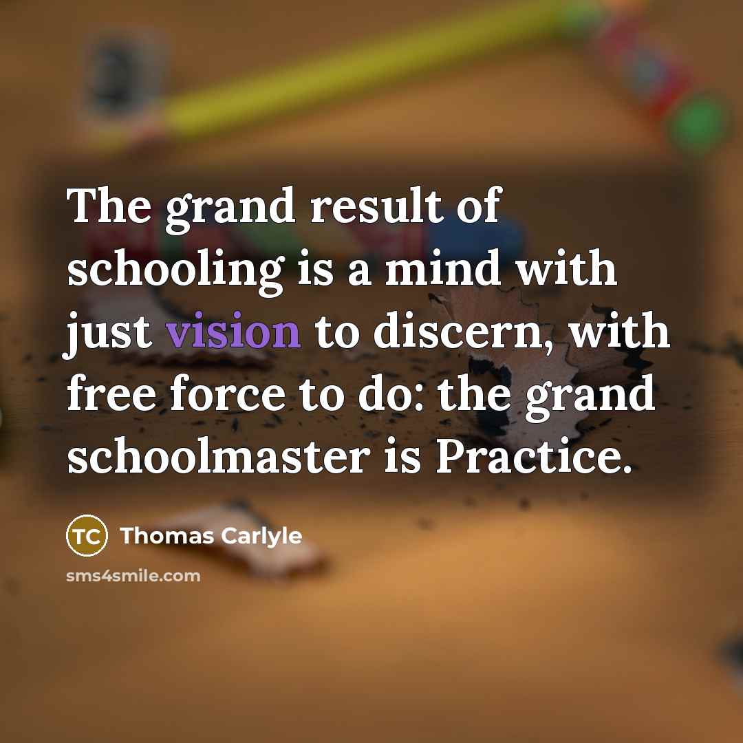 “The grand result of schooling is a mind with just…” quote by Thomas Carlyle
