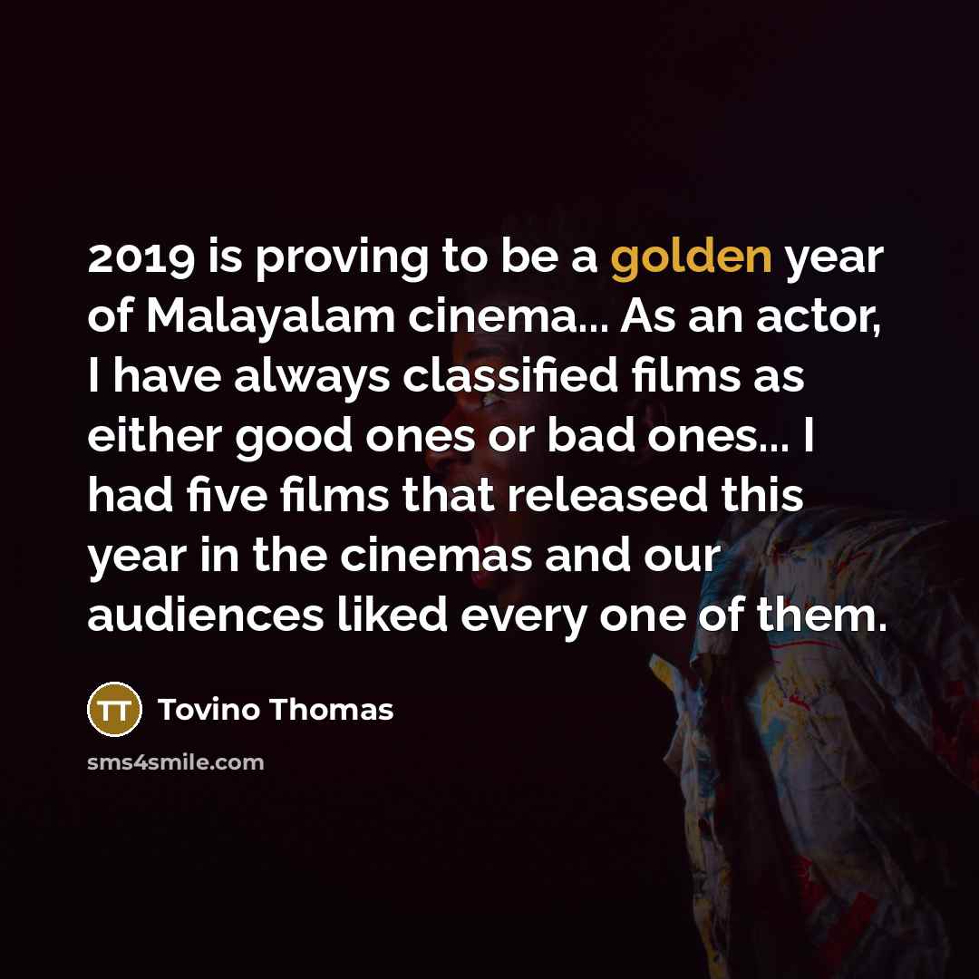 “2019 is proving to be a golden year of Malayalam…” quote by Tovino Thomas