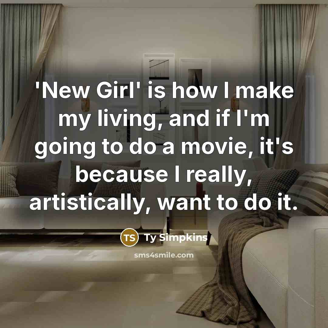 “'New Girl' is how I make my living, and if…” quote by Ty Simpkins