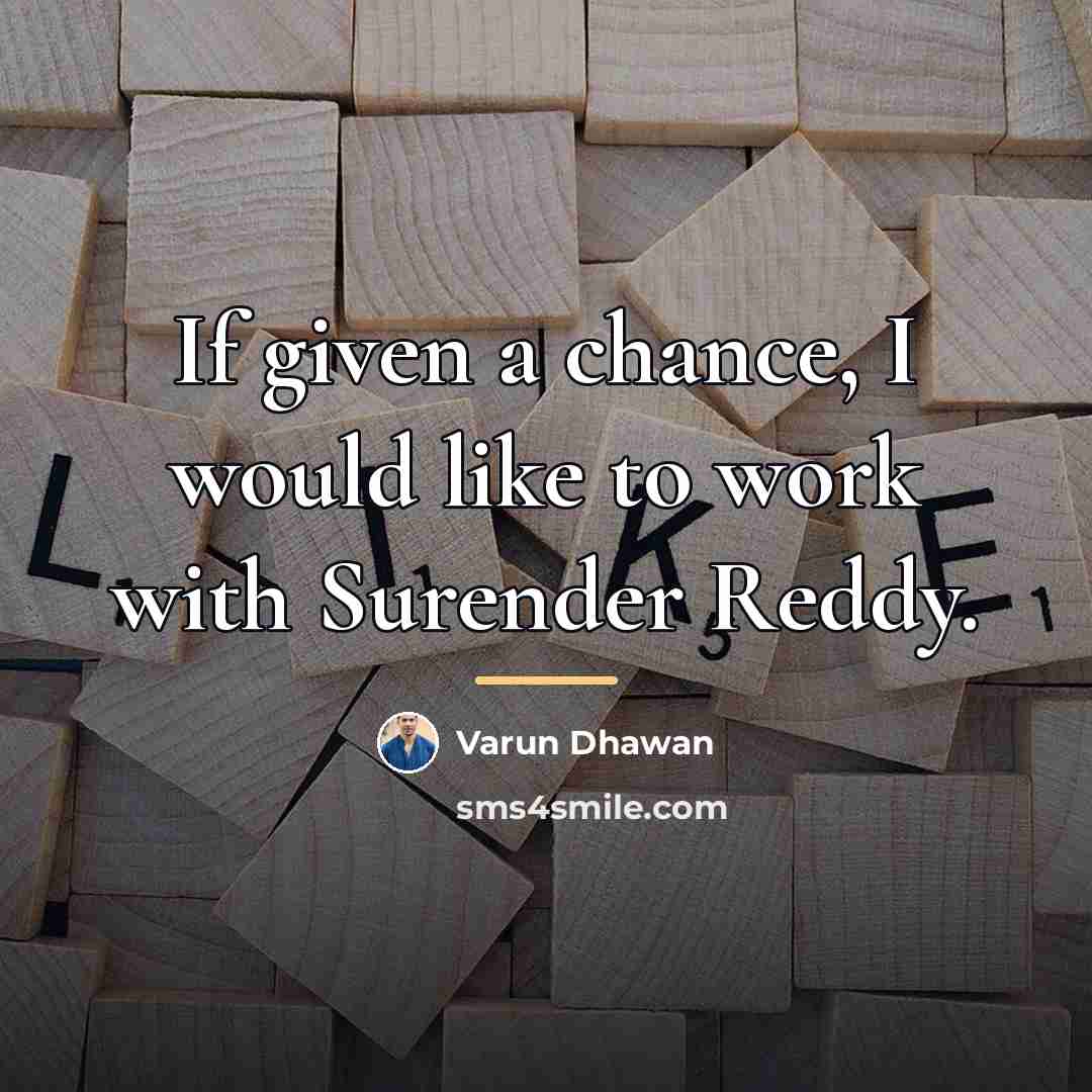 “If given a chance, I would like to work with…” quote by Varun Dhawan