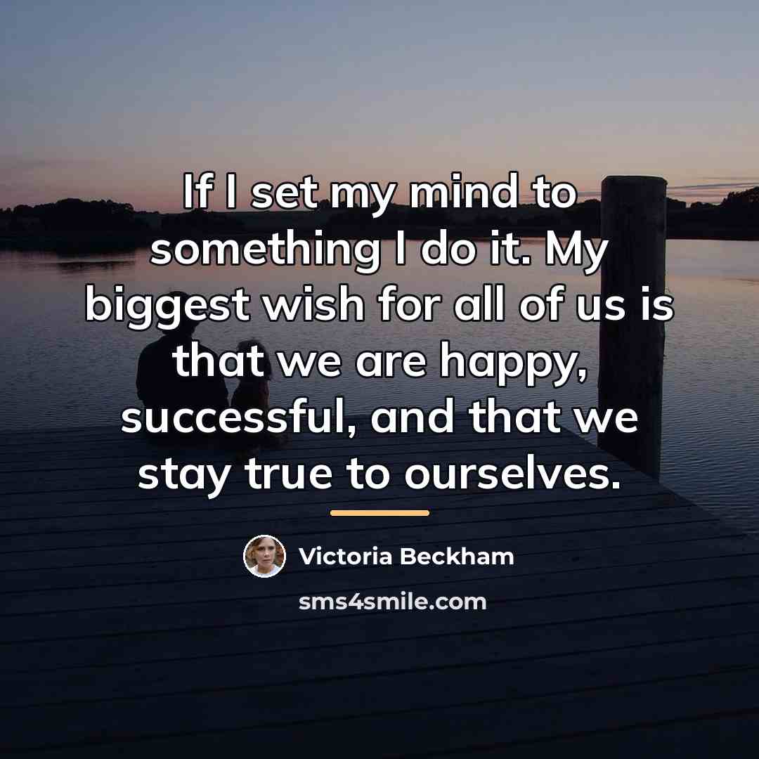 “If I set my mind to something I do it.…” quote by Victoria Beckham