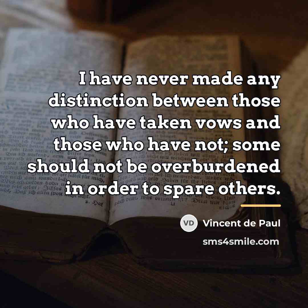“I have never made any distinction between those who have…” quote by Vincent de Paul