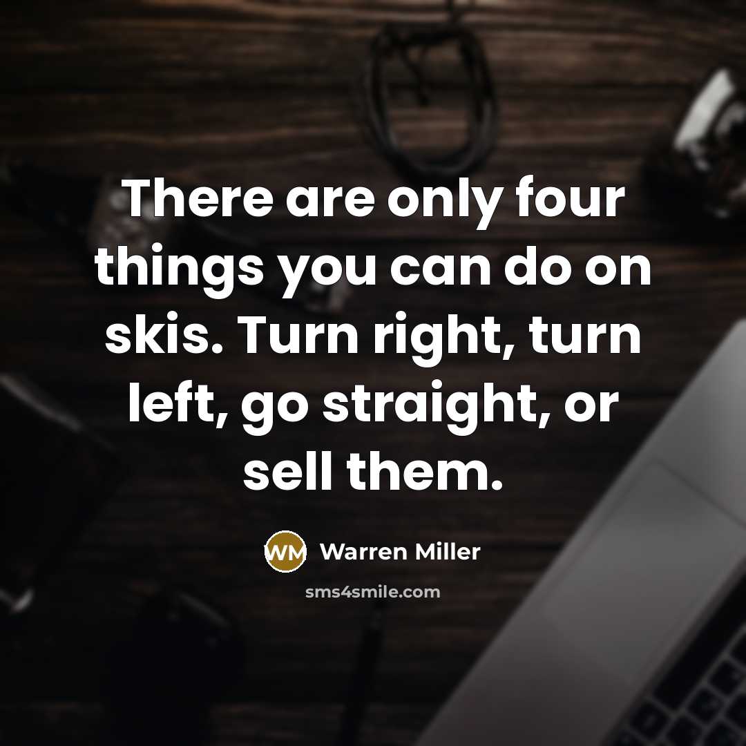 “There are only four things you can do on skis.…” quote by Warren Miller