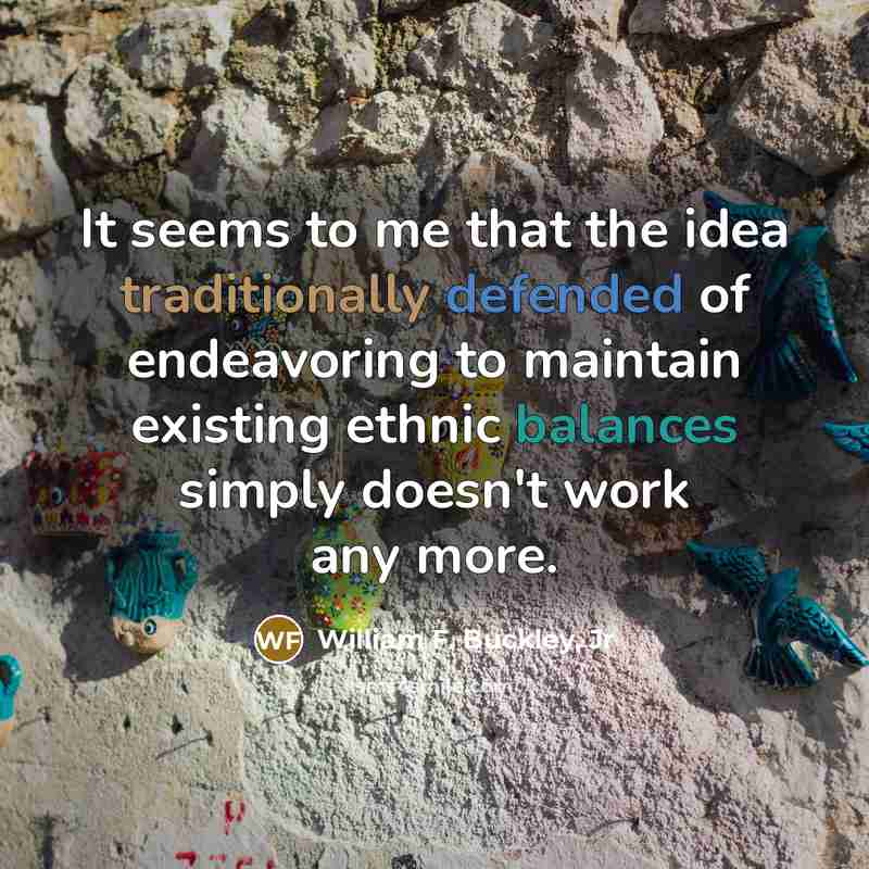 “It seems to me that the idea traditionally defended of…” quote by William F. Buckley, Jr