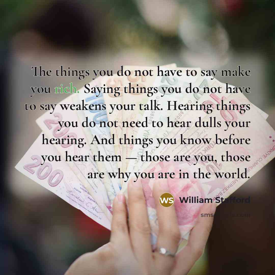 “The things you do not have to say make you…” quote by William Stafford
