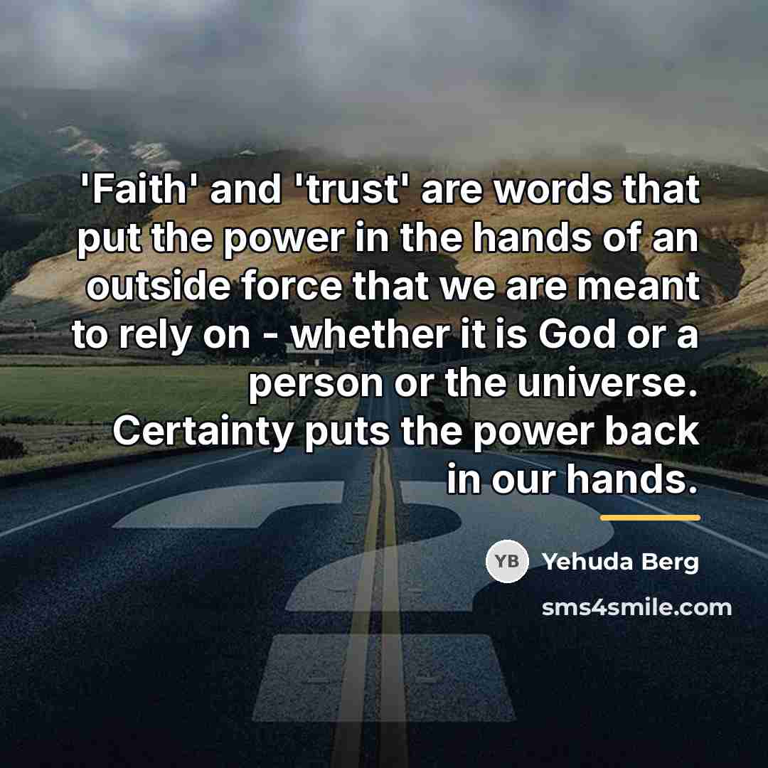 “'Faith' and 'trust' are words that put the power in…” quote by Yehuda Berg