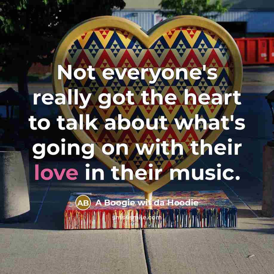“Not everyone's really got the heart to talk about what's…” quote by A Boogie wit da Hoodie