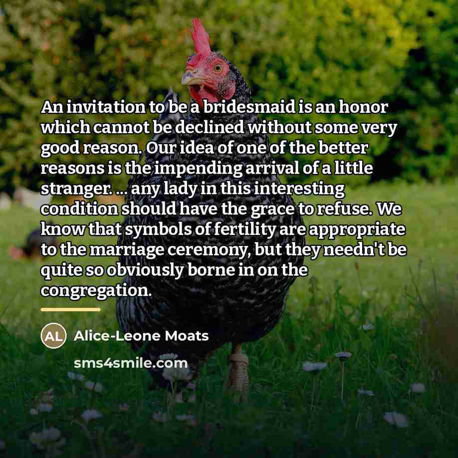 “An invitation to be a bridesmaid is an honor which…” quote by Alice-Leone Moats