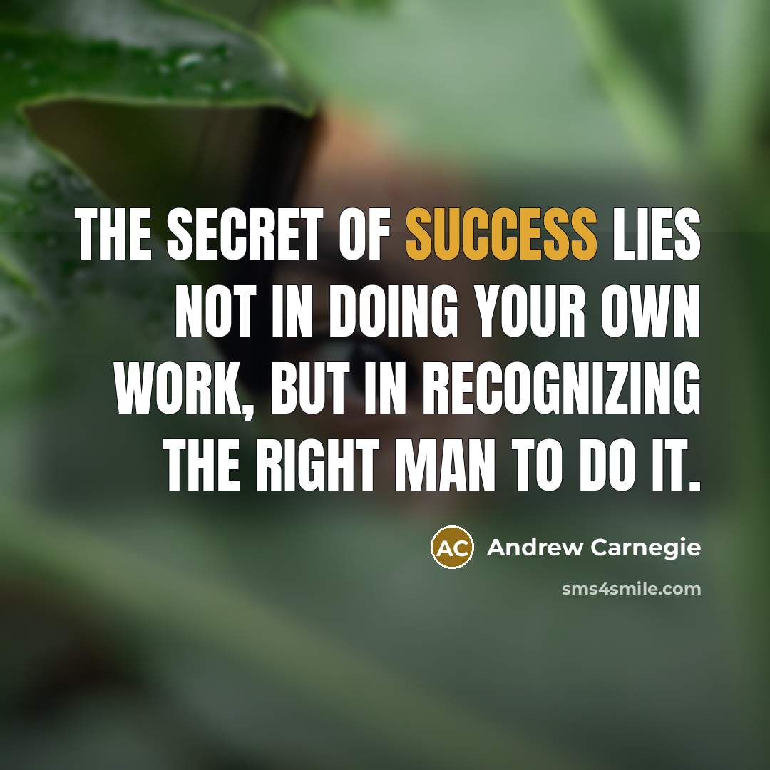 “The secret of success lies not in doing your own…” quote by Andrew Carnegie