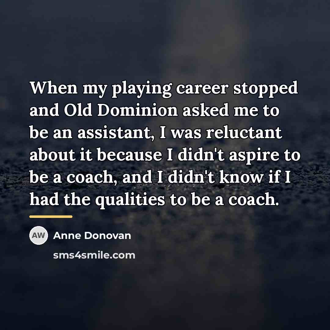 “When my playing career stopped and Old Dominion asked me…” quote by Anne Donovan