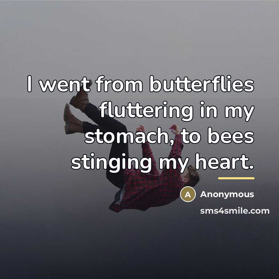 “I went from butterflies fluttering in my stomach, to bees…” quote by Anonymous