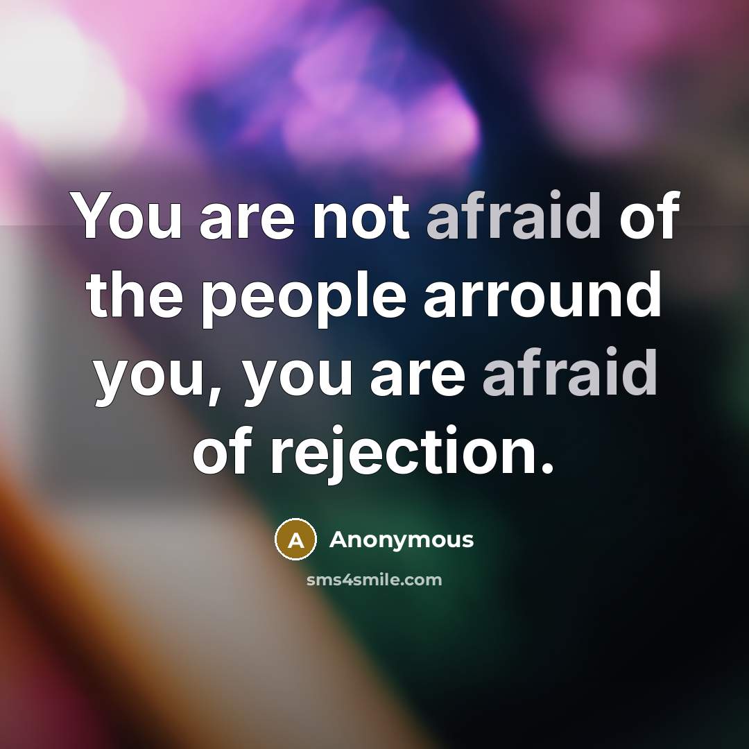 “You are not afraid of the people arround you, you…” quote by Anonymous