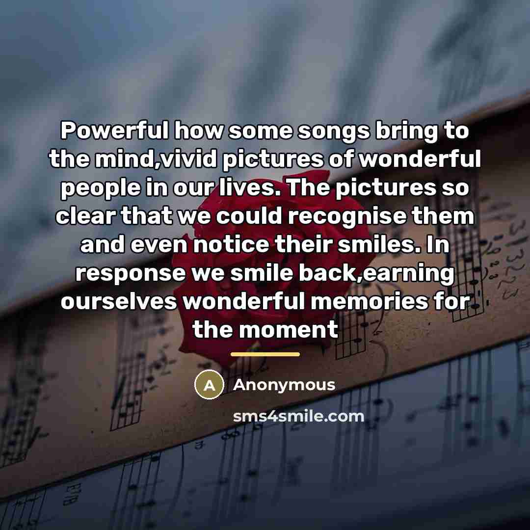 “Powerful how some songs bring to the mind,vivid pictures of…” quote by Anonymous