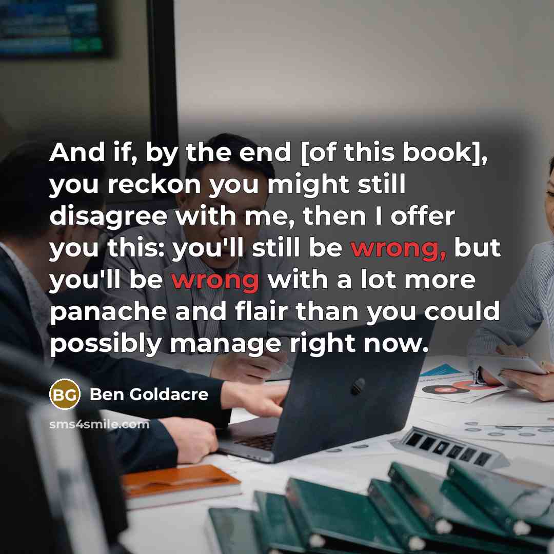 “And if, by the end [of this book], you reckon…” quote by Ben Goldacre