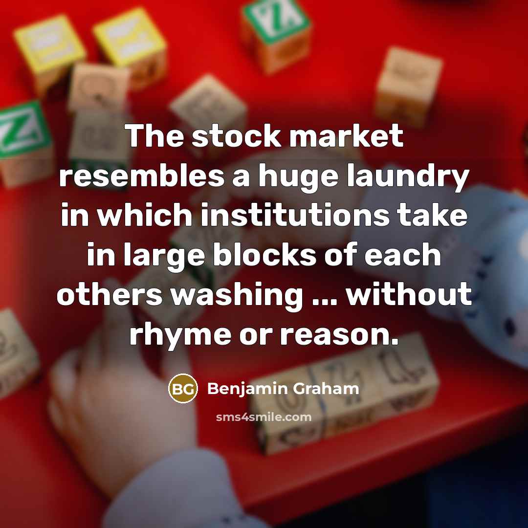 “The stock market resembles a huge laundry in which institutions…” quote by Benjamin Graham