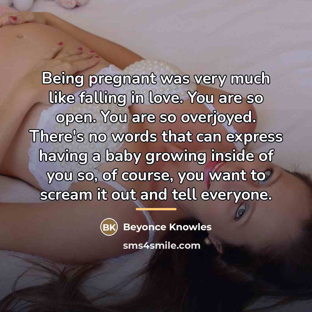 “Being pregnant was very much like falling in love. You…” quote by Beyonce Knowles