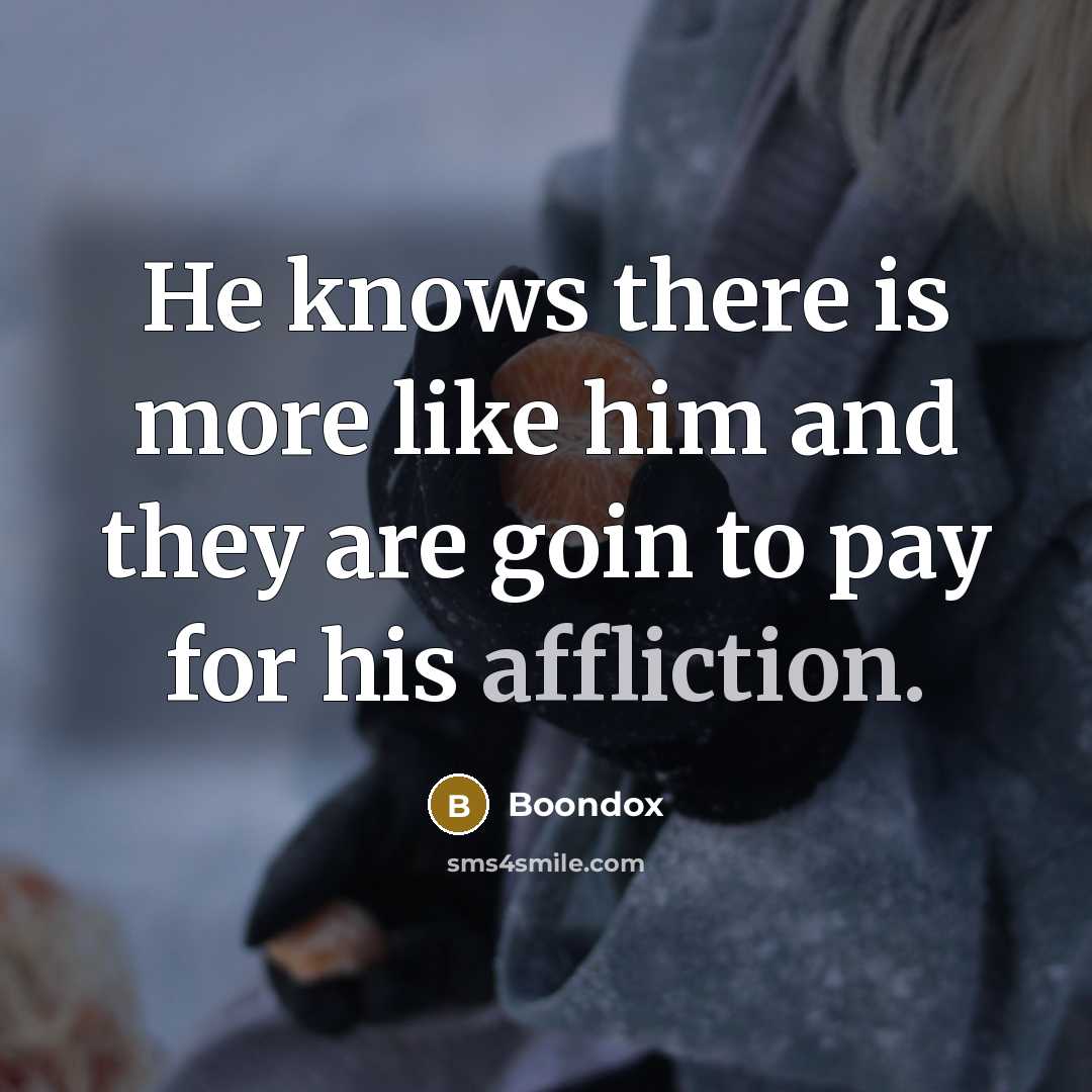 “He knows there is more like him and they are…” quote by Boondox