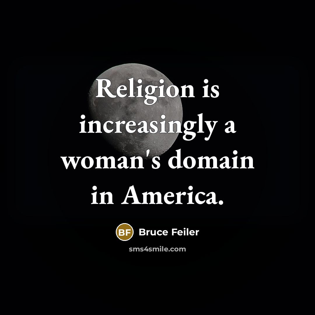 “Religion is increasingly a woman's domain in America.…” quote by Bruce Feiler