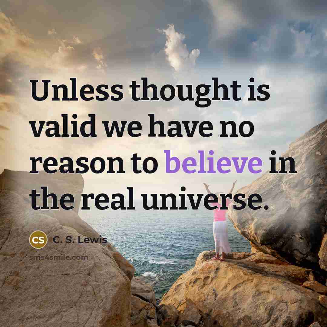 “Unless thought is valid we have no reason to believe…” quote by C. S. Lewis
