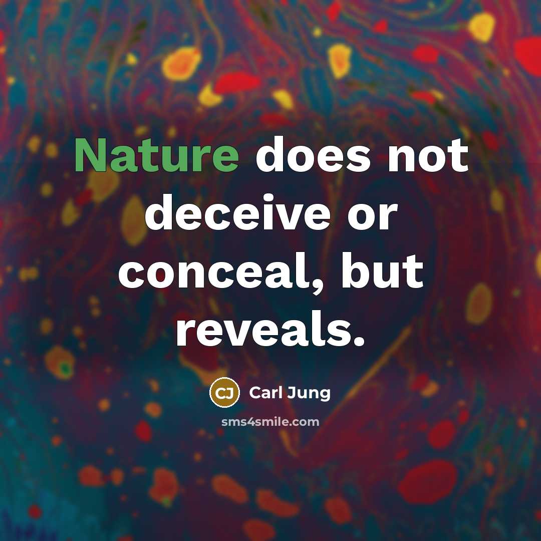 “Nature does not deceive or conceal, but reveals.…” quote by Carl Jung