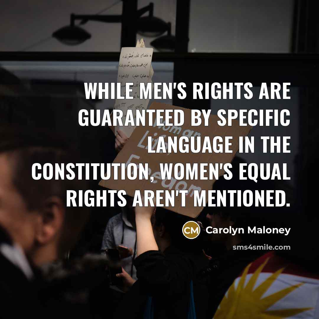 “While men's rights are guaranteed by specific language in the…” quote by Carolyn Maloney