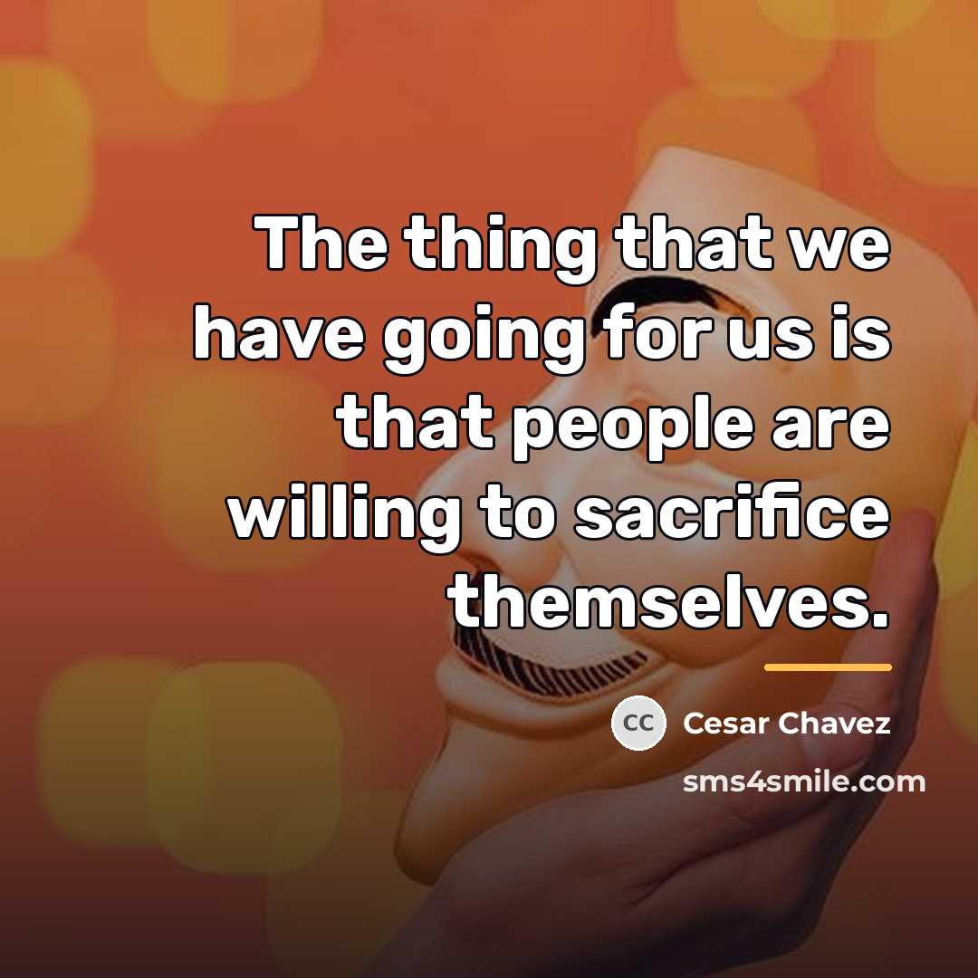 “The thing that we have going for us is that…” quote by Cesar Chavez