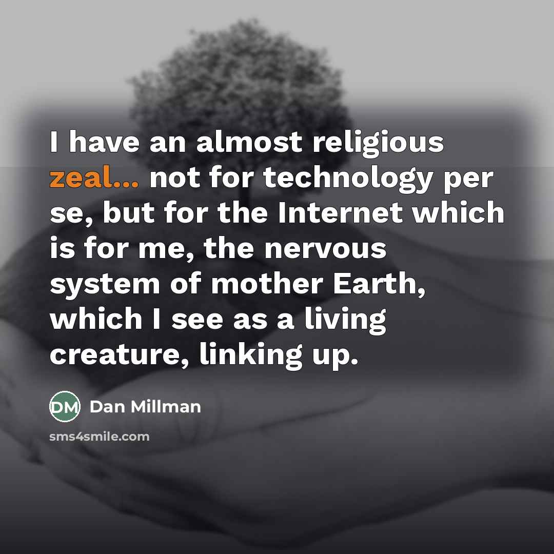 “I have an almost religious zeal... not for technology per…” quote by Dan Millman