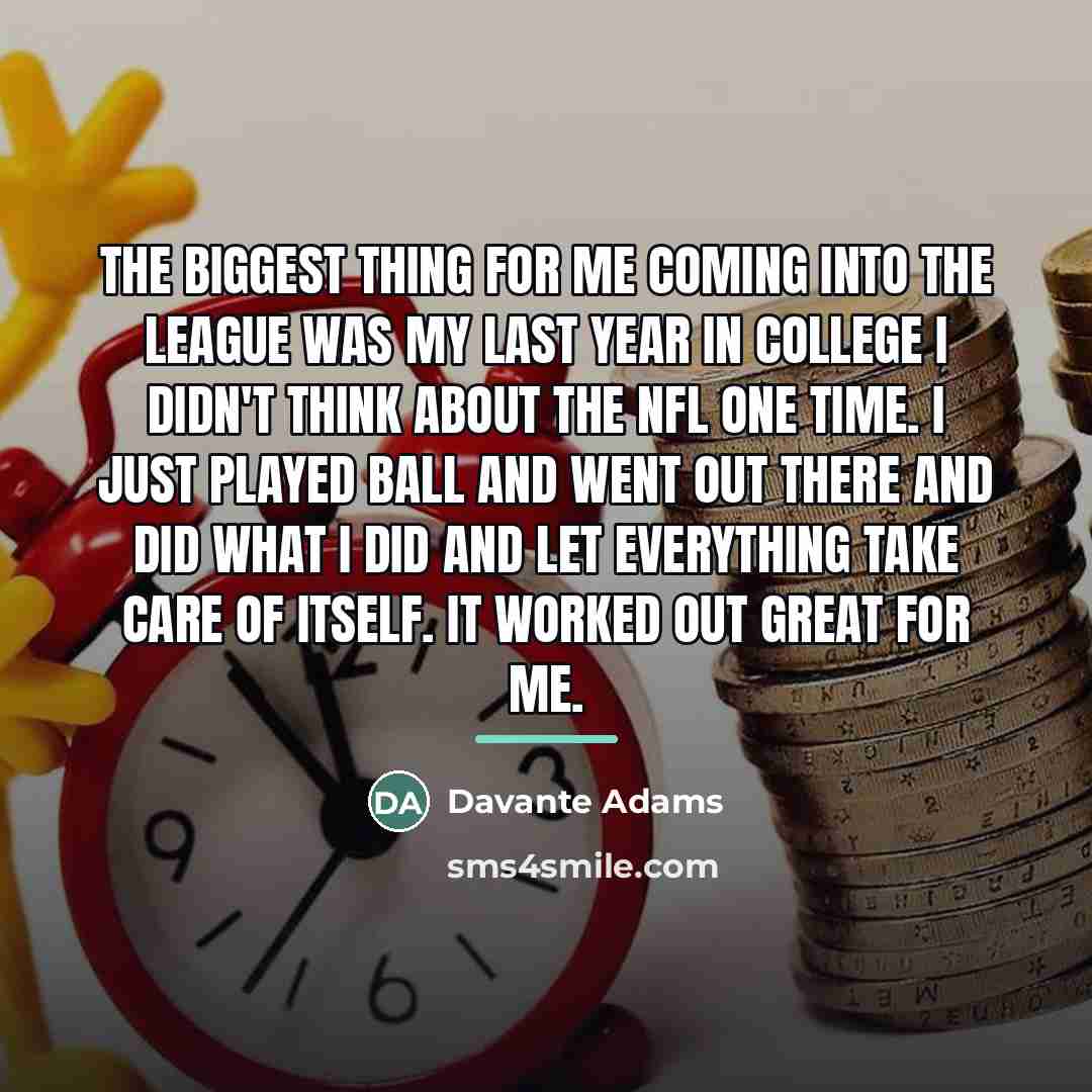 “The biggest thing for me coming into the league was…” quote by Davante Adams