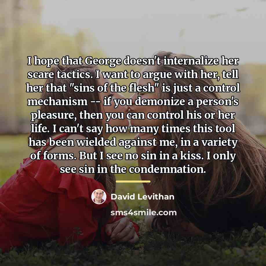 “I hope that George doesn't internalize her scare tactics. I…” quote by David Levithan